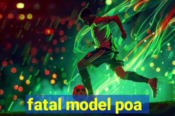 fatal model poa